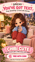 Chibi Cute "You’ve Got Text" - Greeting V-Card with Stories